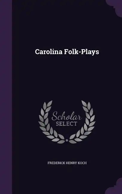 Carolina Folk-Plays - Hardcover