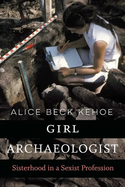 Girl Archaeologist: Sisterhood in a Sexist Profession - Paperback