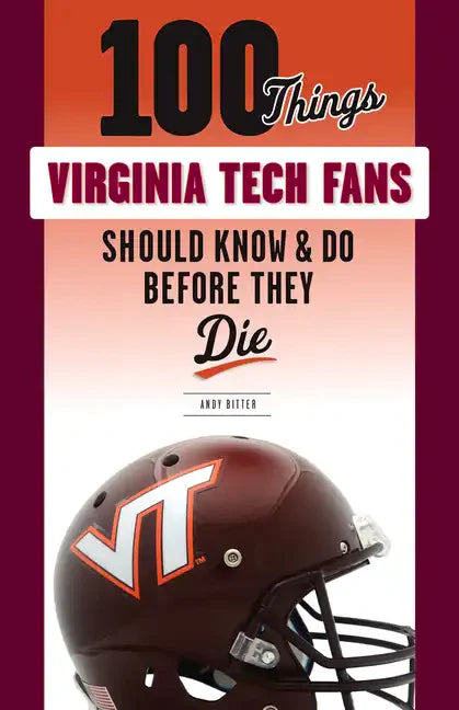100 Things Virginia Tech Fans Should Know & Do Before They Die - Paperback