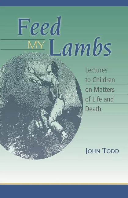 Feed My Lambs: Lectures to Children - Paperback