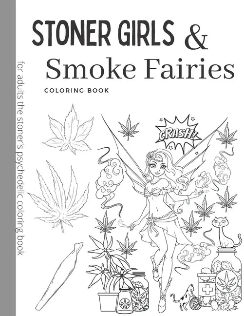 Stoner Girls and Smoke Fairies Coloring Book: for adults the stoner's psychedelic coloring - Paperback