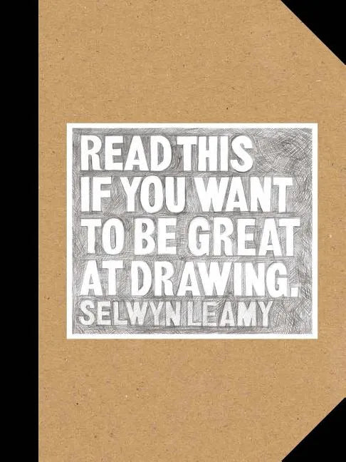 Read This If You Want to Be Great at Drawing: (The Drawing Book for Aspiring Artists of All Ages and Abilities) - Paperback
