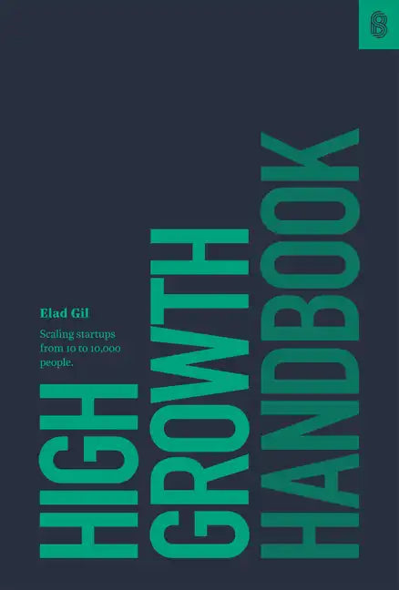 High Growth Handbook: Scaling Startups from 10 to 10,000 People - Hardcover