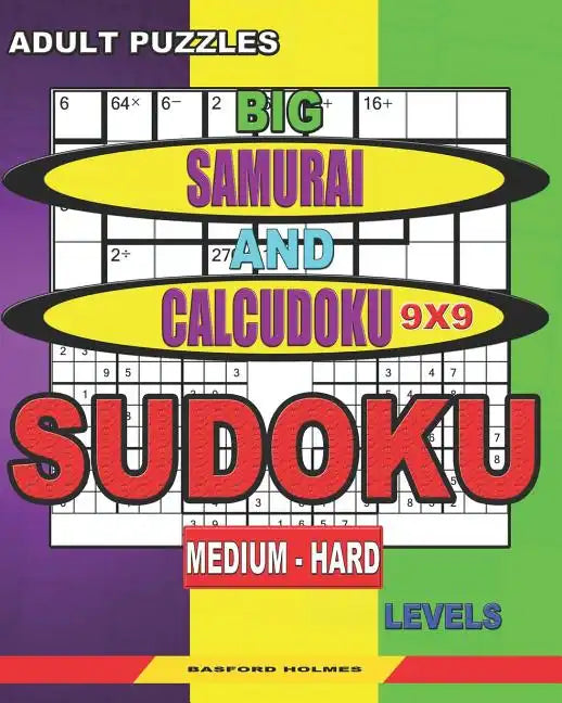 Adult puzzles. Big Samurai and Calcudoku 9x9 Sudoku. Medium - hard levels.: Very large font. - Paperback