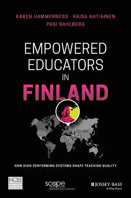 Empowered Educators in Finland: How High-Performing Systems Shape Teaching Quality - Paperback