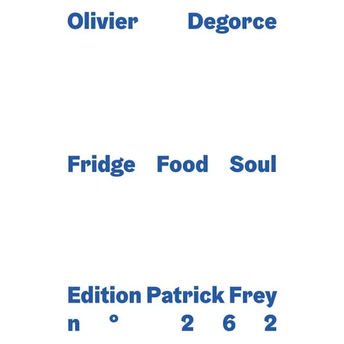 Olivier Degorce: Fridge Food Soul - Hardcover