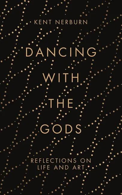 Dancing with the Gods: Reflections on Life and Art - Hardcover