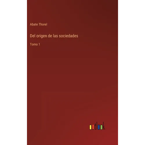 Del origen de las sociedades: Tomo 1 - Hardcover