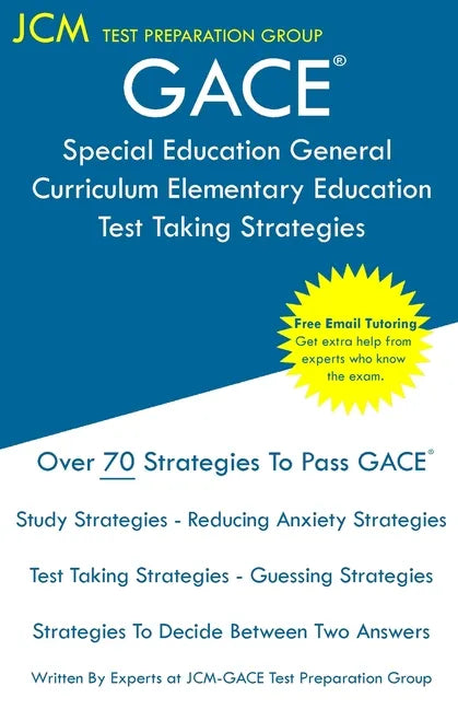 GACE Special Education General Curriculum Elementary Education - Test Taking Strategies: GACE 003 Exam - GACE 004 Exam - Free Online Tutoring - New 20 - Paperback