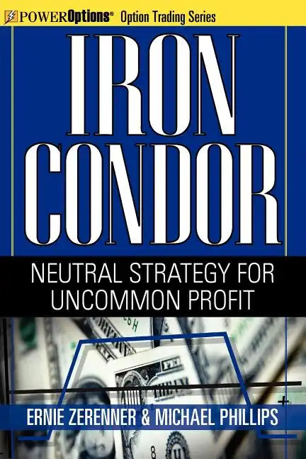 Iron Condor: Neutral Strategy for Uncommon Profit - Paperback