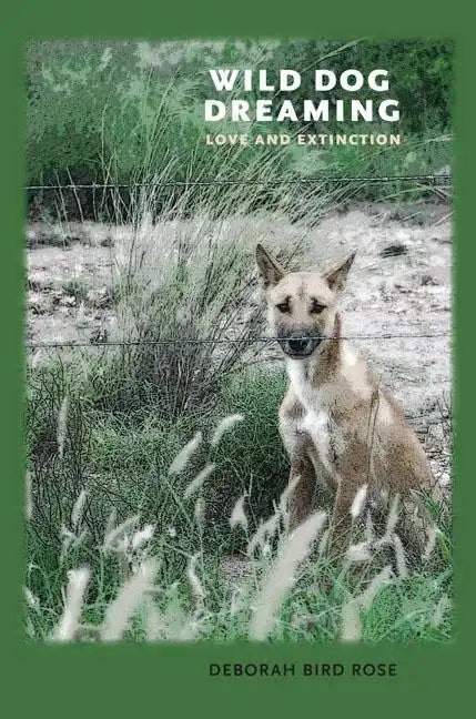 Wild Dog Dreaming: Love and Extinction - Hardcover