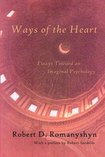 Ways of the Heart: Essays Toward an Imaginal Psychology - Paperback