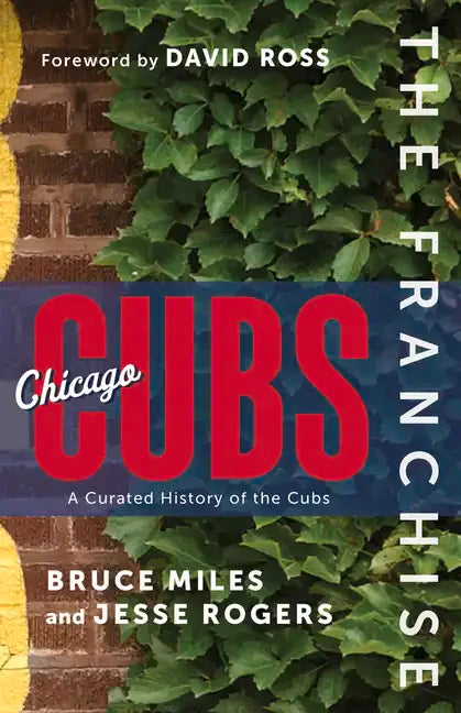 The Franchise: Chicago Cubs: A Curated History of the North Siders - Hardcover