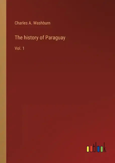 The history of Paraguay: Vol. 1 - Paperback
