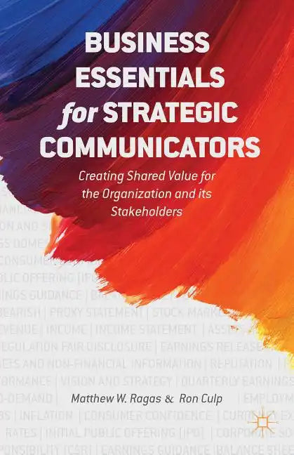 Business Essentials for Strategic Communicators: Creating Shared Value for the Organization and Its Stakeholders - Hardcover
