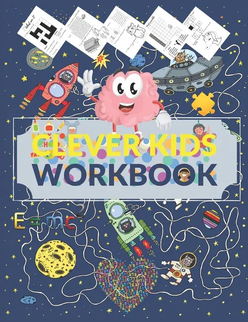 Clever Kids Workbook: Fun brain games full of Mazes, Puzzles, Word Search, Connect the Dote, Coloring Section... Awesome gift for ages 6 & u - Paperback