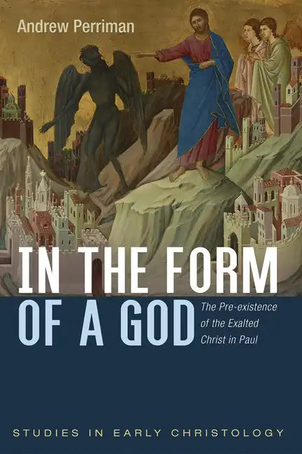 In the Form of a God: The Pre-Existence of the Exalted Christ in Paul - Hardcover