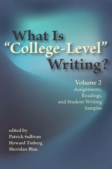What Is "College-Level" Writing? Volume 2: Assignments, Readings, and Student Writing Samples - Paperback