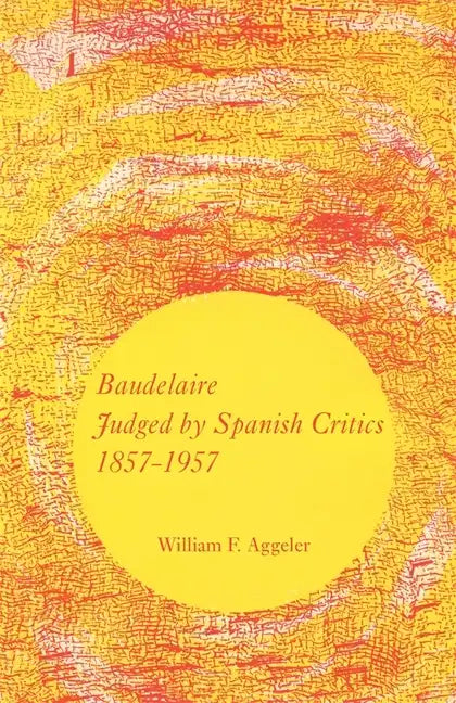 Baudelaire Judged by Spanish Critics, 1857-1957 - Paperback