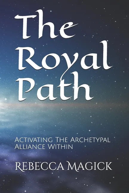 The Royal Path: Activating The Archetypal Alliance Within - Paperback
