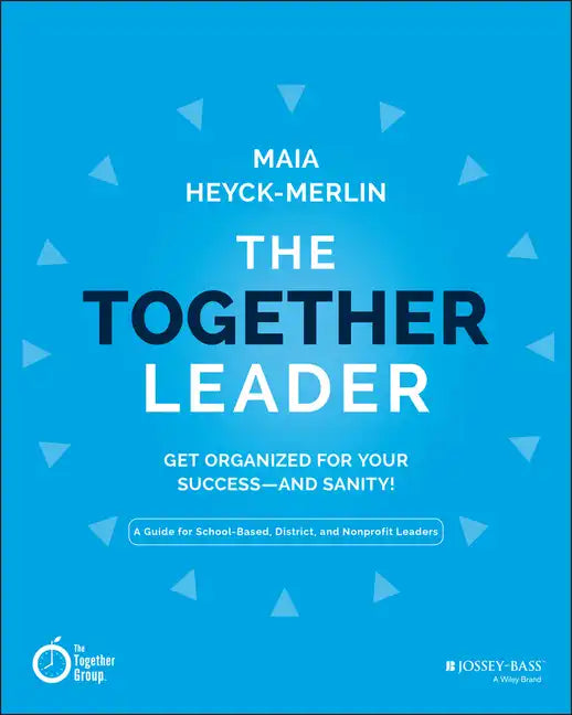 The Together Leader: Get Organized for Your Success - And Sanity! - Paperback
