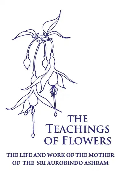 The Teachings of Flowers - Paperback