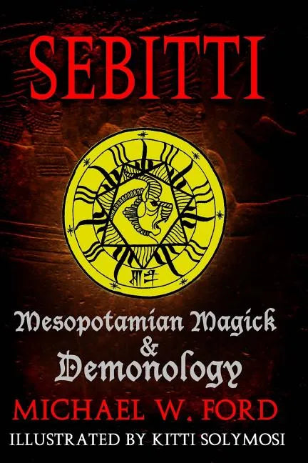 Sebitti: Mesopotamian Magick & Demonology - Paperback