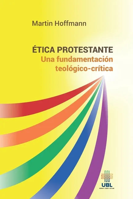 Ética protestante: Una fundamentación teológico-crítica - Paperback