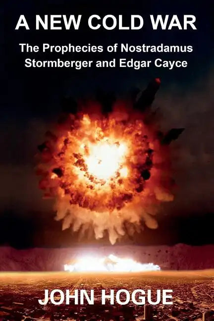 A New Cold War: The Prophecies of Nostradamus, Stormberger and Edgar Cayce - Paperback