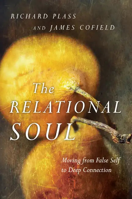 The Relational Soul: Moving from False Self to Deep Connection - Paperback