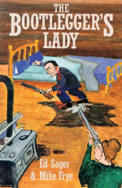 The Bootleggers Lady: Tribulations of a Pioneer Woman - Paperback