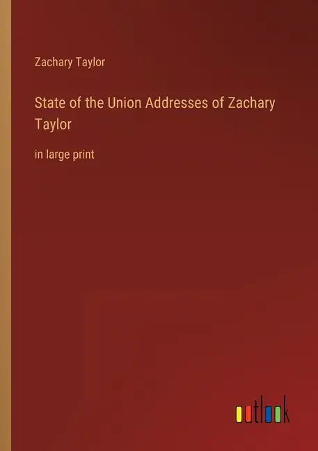State of the Union Addresses of Zachary Taylor: in large print - Paperback