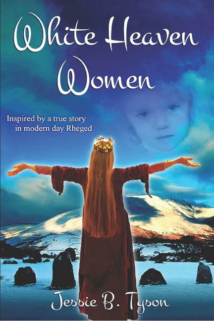 White Heaven Women: Inspired by a true story in modern day Rheged, UK - Paperback