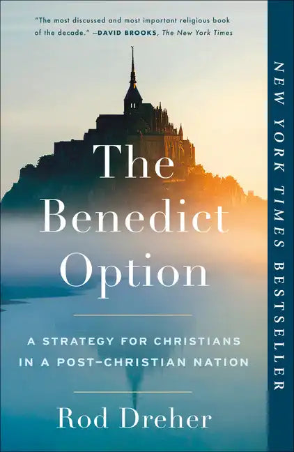 The Benedict Option: A Strategy for Christians in a Post-Christian Nation - Paperback