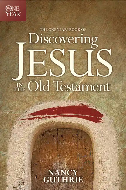 The One Year Book of Discovering Jesus in the Old Testament - Paperback