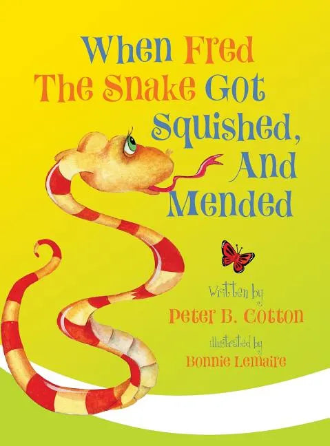 When Fred the Snake Got Squished, And Mended - Hardcover