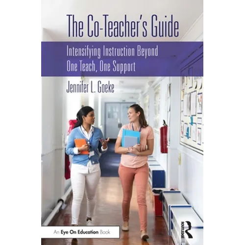 The Co-Teacher's Guide: Intensifying Instruction Beyond One Teach, One Support - Paperback