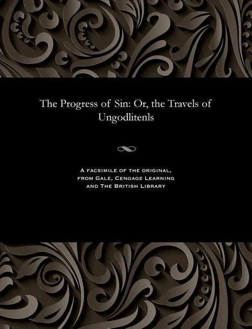 The Progress of Sin: Or, the Travels of Ungodlitenls - Paperback