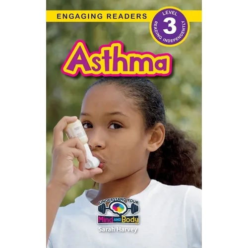 Asthma: Understand Your Mind and Body (Engaging Readers, Level 3) - Hardcover