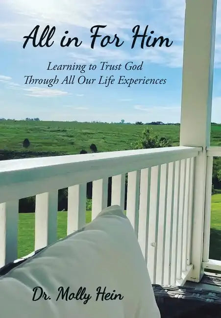 All in for Him: Learning to Trust God Through All Our Life Experiences - Hardcover