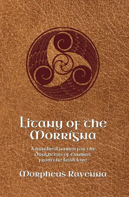 Litany of the Morrígna: A hundred names for the Daughters of Ernmas, from the Irish lore - Hardcover