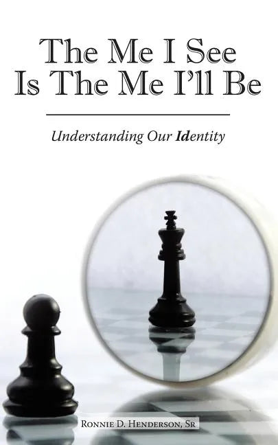 The Me I See Is the Me I'Ll Be: Understanding Our Identity - Paperback