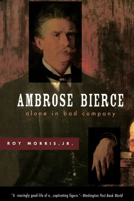 Ambrose Bierce: Alone in Bad Company - Paperback