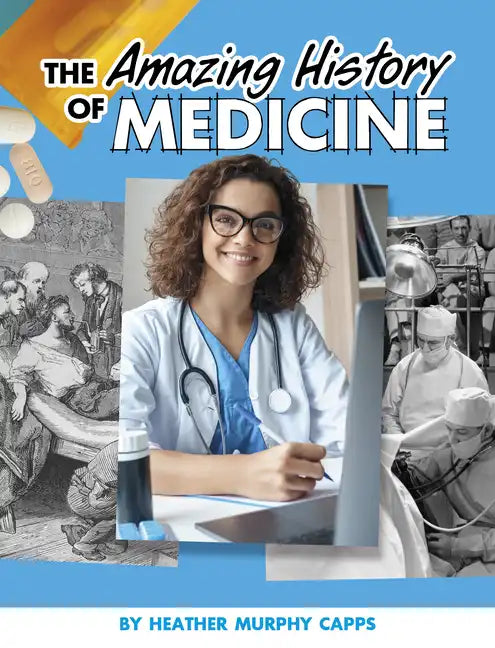 The Amazing History of Medicine - Hardcover