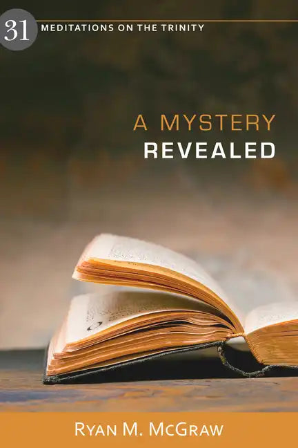 A Mystery Revealed: 31 Meditations on the Trinity - Paperback