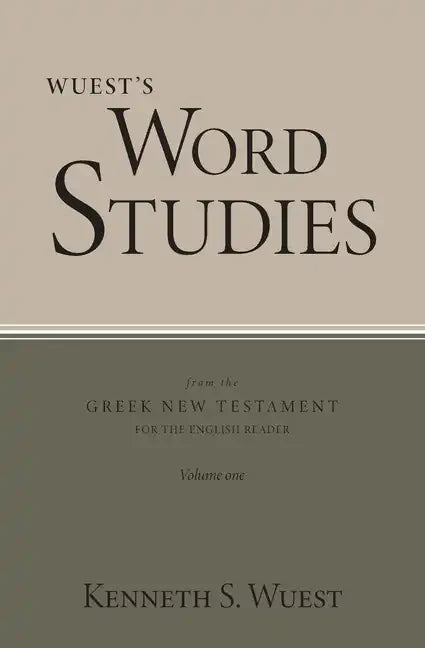 Wuest's Word Studies from the Greek New Testament for the English Reader, vol. 1 - Paperback