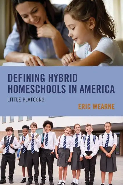 Defining Hybrid Homeschools in America: Little Platoons - Paperback