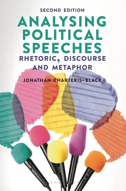 Analysing Political Speeches: Rhetoric, Discourse and Metaphor - Paperback