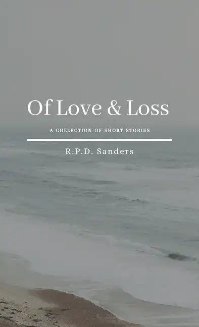 Of Love & Loss: A Collection of Short Stories - Paperback