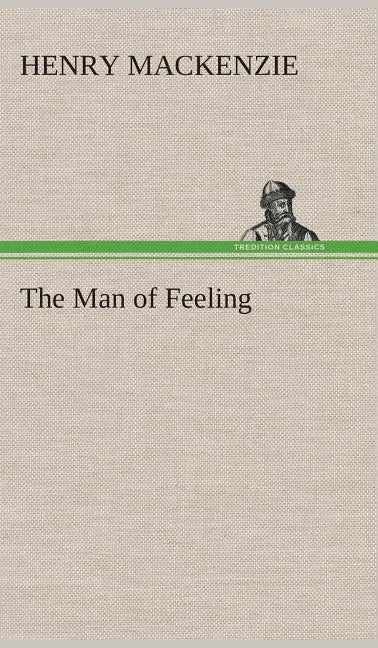 The Man of Feeling - Hardcover